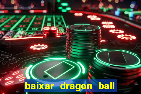 baixar dragon ball super dublado